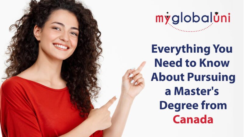 Everything You Need to Know about Pursuing a Master’s Degree from Canada; Your Go-to Guide from myglobaluni