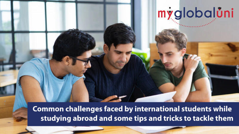 Common challenges faced by international students while studying abroad and some tips and tricks to tackle them