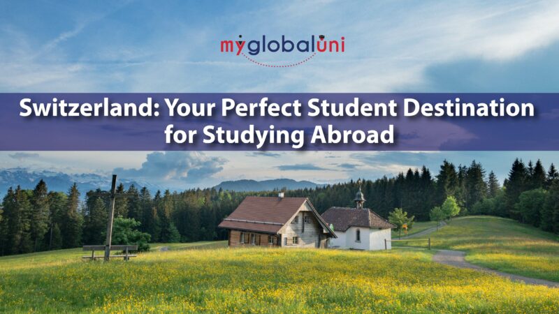 Switzerland Your Perfect Student Destination for Studying Abroad